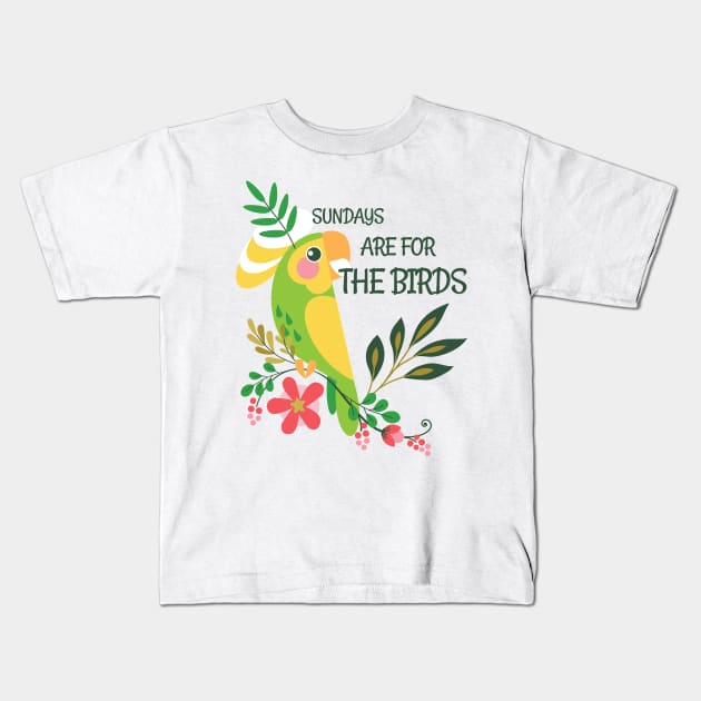 Sundays are for the birds Kids T-Shirt by Harby